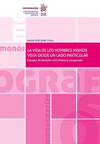 La vida de los hombres mismos vista desde un lado particular. Ensayos de Derecho Civil chileno y com, de STAGL | portada del 