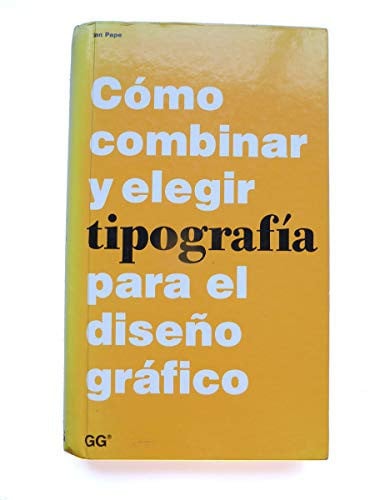 Cómo combinar y elegir tipograf¡a para el diseño gráfico, de PAPE | portada del libro