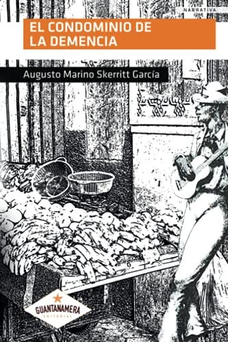 El condominio de la demencia, de Augusto Marino Skerritt García | portada del libro