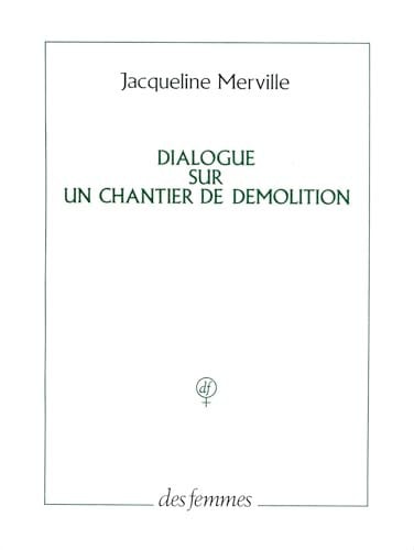 DIALOGUE SUR UN CHANTIER DE DEMOLITION, de MERVILLE JACQUE | portada del libro