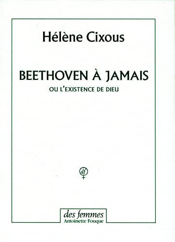BEETHOVEN A JAMAIS OU L'EXISTENCE DE DIEU, de CIXOUS HELENE | portada del libro