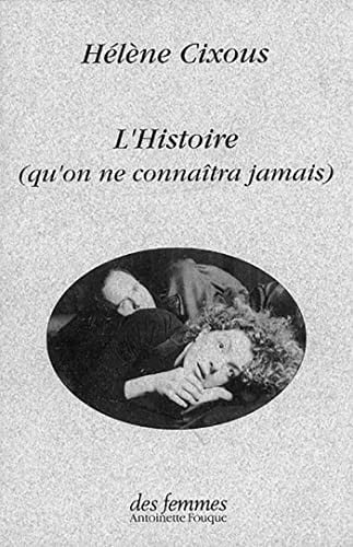 L'HISTOIRE QU'ON NE CONNAITRA JAMAIS, de CIXOUS HELENE | portada del libro