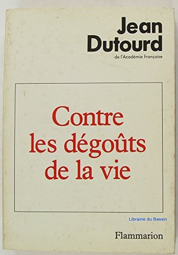 ONTRE LES DEGOUTS DE LA VIE, de DUTOURD JEAN | portada del libro