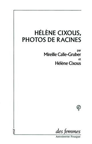 HELENE CIXOUS PHOTOS DE RACINES, de CIXOUS HELENE | portada del libro
