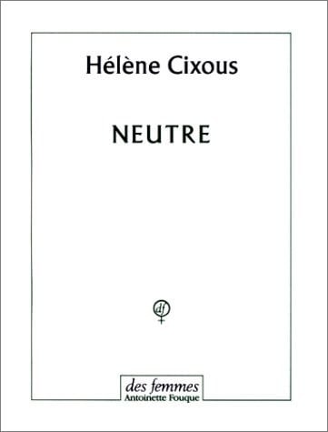 NEUTRE, de CIXOUS HELENE | portada del libro