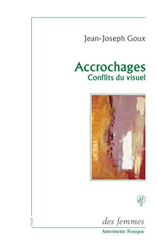 ACCROCHAGES: CONFLITS DU VISUEL, de GOUX JEAN-JOSEP | portada del libro