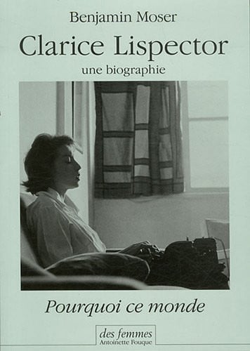 CLARICE LISPECTOR UNE BIOGRAPHIE, de MOSER BENJAMIN | portada del libro