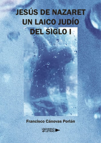 Jesús de Nazaret. Un laico judío del siglo I, de Francisco Cánovas Porlán | portada del libro