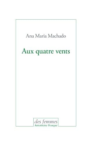 AUX QUATRE VENTS, de MACHADO ANA MAR | portada del libro
