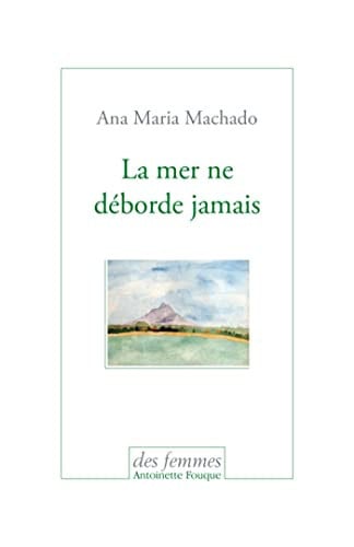 LA MER NE DEBORDE JAMAIS, de MACHADO ANA MAR | portada del libro