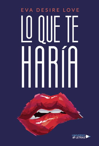 LO QUE TE HARIA, de Eva Desire Love | portada del libro