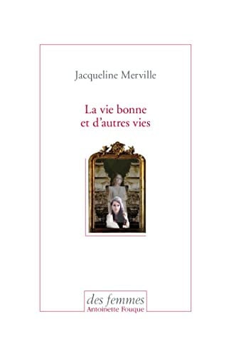 LA VIE BONNE ET D'AUTRES VIES, de MERVILLE JACQUE | portada del libro