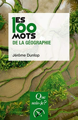 ES 100 MOTS DE LA GEOGRAPHIE, de Jérôme Dunlop | portada del libro
