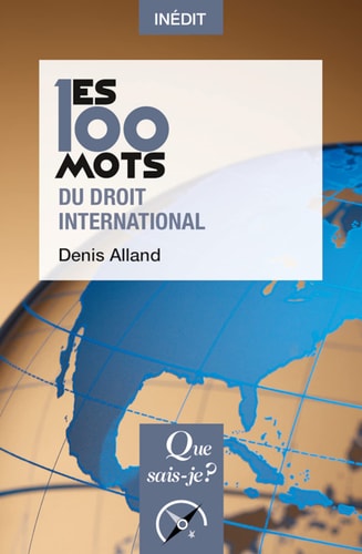 ES 100 MOTS DU DROIT INTERNATIONAL, de Denis Alland | portada del libro