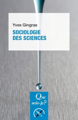 OCIOLOGIE DES SCIENCES, de Yves Gingras | portada del libro