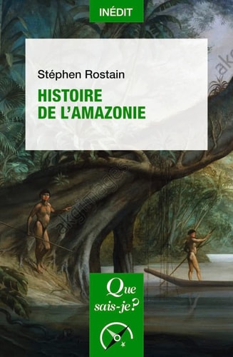 ISTOIRE DE L'AMAZONIE, de Stéphen Rostain | portada del libro