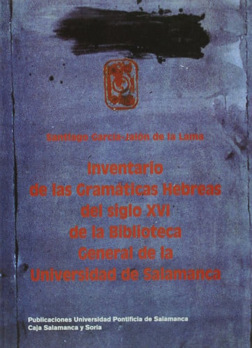 Inventario de las gramáticas hebreas del siglo XVI de la Biblioteca General de la Universidad de Sal, de García-Jalón de la L