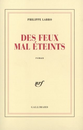 DES FEUX MAL ETEINTS, de Philippe Labro | portada del libro