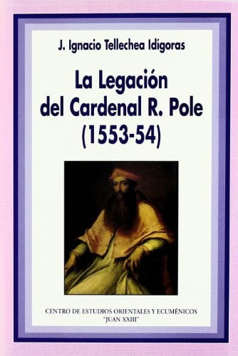 La legación del cardenal R. Pole (1553-54), de Tellechea Idígoras | portada del libro