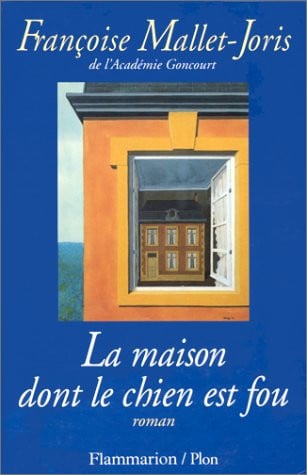 A MAISON OU LE CHIEN EST FOU, de MALLET-JORIS FRANCOISE | portada del libro