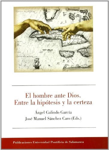 El hombre ante Dios. Entre la hipótesis y la certeza, de GALINDO GARCIA | portada del libro