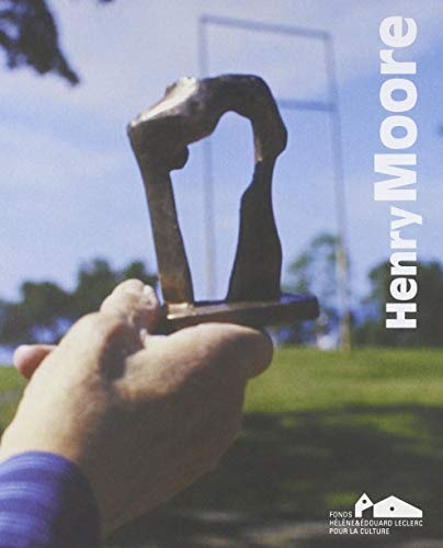 ENRY MOORE, de Fonds Hélène & Édouard Leclerc pour la culture | portada del libro