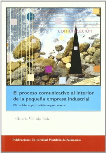 El proceso comunicativo al interior de la pequeña empresa industrial, de Mellado Ruiz | portada del libro