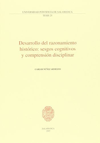 Desarrollo del razonamiento histórico:sesgos cognitivos y comprensión disciplinar, de Núñez Armesto | portada del libro