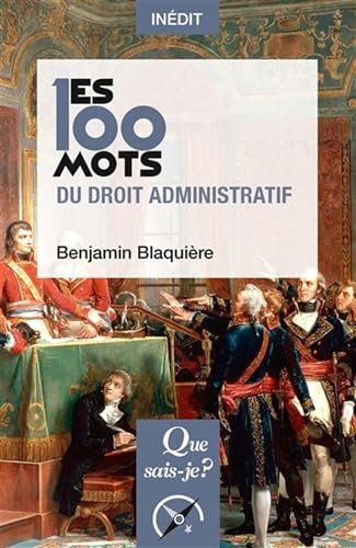ES 100 MOTS DU DROIT ADMINISTRATIF, de Benjamin Blaquière | portada del libro