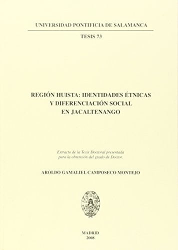 Región Huista: identidades étnicas y diferenciación social en jacaltenango, de Camposeco Montejo | portada del libro