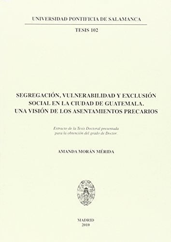 Segregación, vulnerabilidad y exclusión social en la ciudad de Guatemala, de Morán Mérida | portada del libro