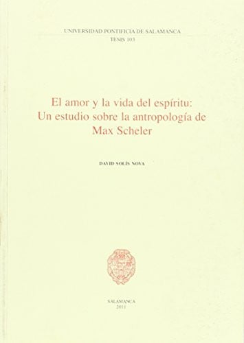 El amor y la vida del espíritu: Un estudio sobre la antropología de Max Scheler, de Solís Nova | portada del libro