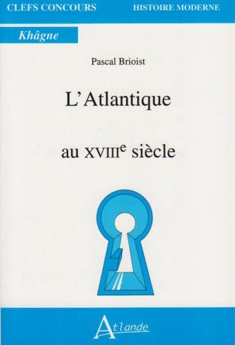 L'ATLANTIQUE AU 18 EME SIECLE, de Pascal Brioist | portada del libro