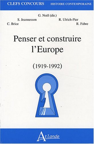 PENSER ET CONSTRUIRE EUROPE 1919 92, de Gilbert Noël | portada del libro