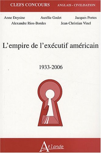 EMPIRE DE L'EXECUTIF AMERICAIN 1933/2006, de Anne Deysine | portada del libro