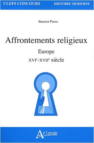 AFFRONTEMENTS RELIGIEUX EUROPE XVIE..., de Benoist Pierre | portada del libro