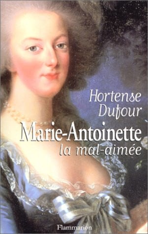 ARIE-ANTOINETTE, LA MAL AIMEE, de DUFOUR HORTENSE | portada del libro