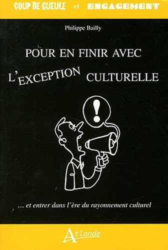 POUR EN FINIR AVEC EXCEPTION CULTURELLE, de Philippe Bailly | portada del libro
