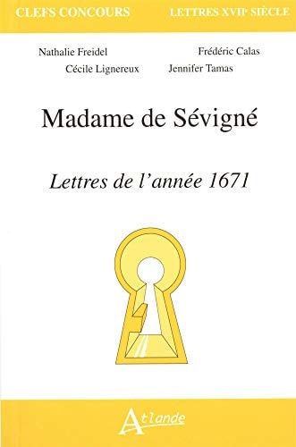 MADAME DE SEVIGNE, LETTRES ANNEE 1671, de Nathalie Freidel | portada del libro