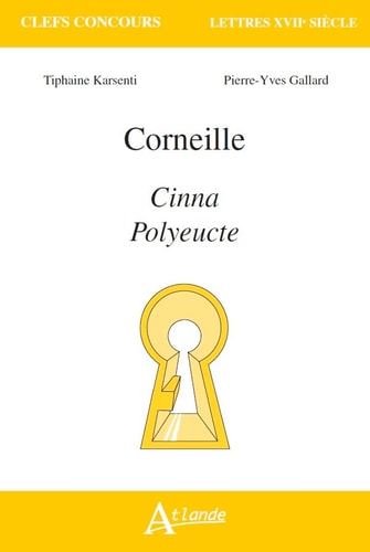 CORNEILLE, CINNA, POLYEUCTE, de Tiphaine Karsenti | portada del libro