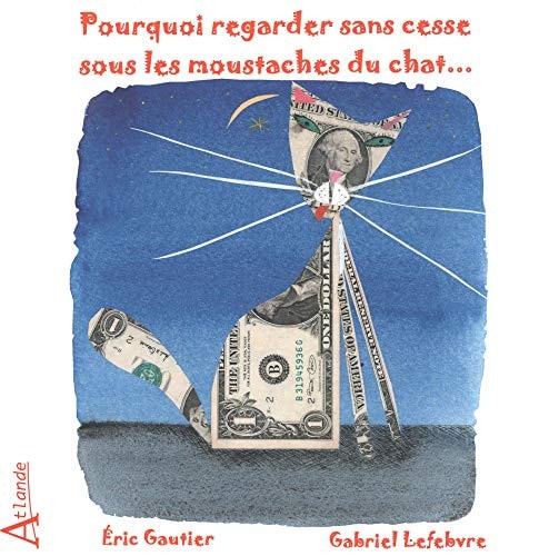 PQ REGARDER SANS CESSE SOUS LES MOUSTACHES DU CHAT..., de Éric Gautier (enseignant).) | portada del libro