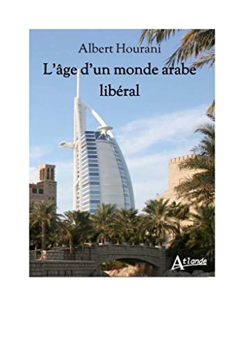L'AGE D'UN MONDE ARABE LIBERAL, de Albert Habib Hourani | portada del libro