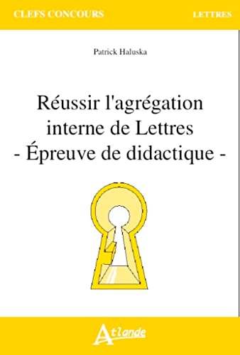 REUSSIR L'AGREG. INTERNE DE LETTRES EPREUVE DE DIDACTIQUE, de Patrick Haluska | portada del libro