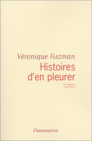 ISTOIRE D'EN PLEURER, de FISZMAN VERONIQUE | portada del libro