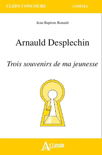 ARNAULD DESPLECHIN, TROIS SOUVENIRS DE MA JEUNESSSE, de Jean-Baptiste Renault | portada del libro