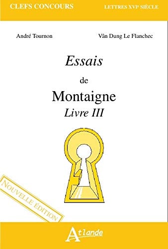 ESSAIS DE MONTAIGNE LIVRE III (N.E), de André Tournon | portada del libro