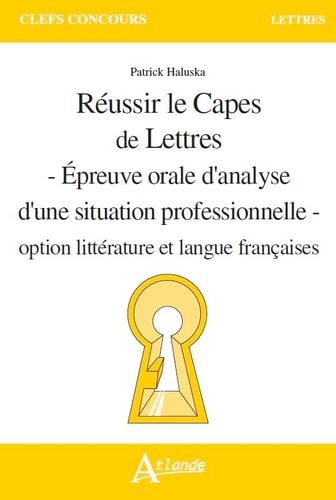 REUSSIR LE CAPES DE LETTRES EPR. ORAL.ANAL.SIT.PROF. 2017, de Patrick Haluska | portada del libro
