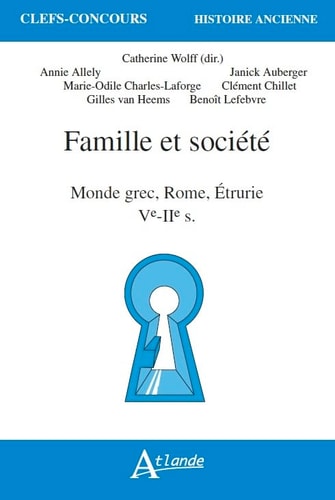 FAMILLE ET SOCIETE MONDE GREC, ROME, ETRURIE VE-IIE-S, de Catherine Wolff | portada del libro