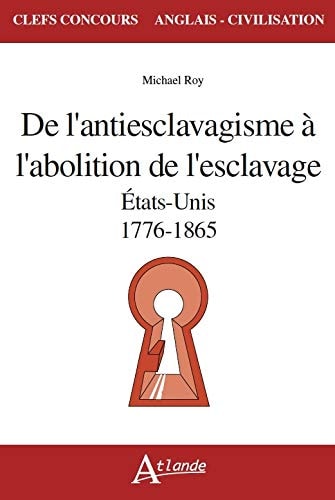 DE L'ANTIESCLAVAGISME A L'ABOLITION DE L'ESCLAVAGE ETATS U, de Michaël Roy | portada del libro
