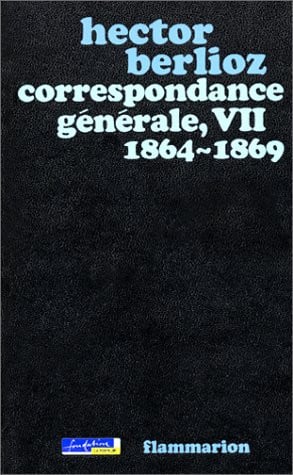 ORRESPONDANCE GENERALE - 1864-1869 - 7, de BERLIOZ HECTOR | portada del libro